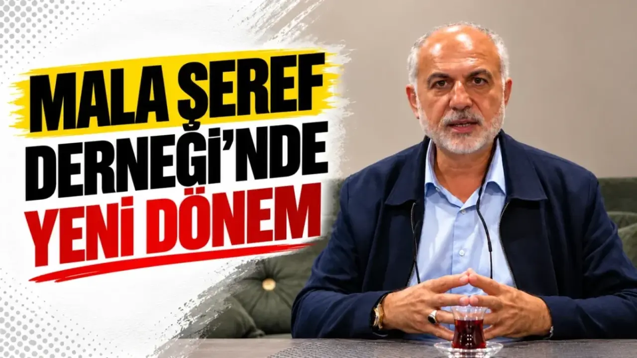 Mala Şeref Derneği’nde yeni dönem