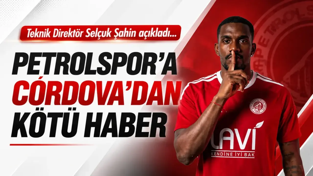 Petrolspor’a Córdova’dan kötü haber