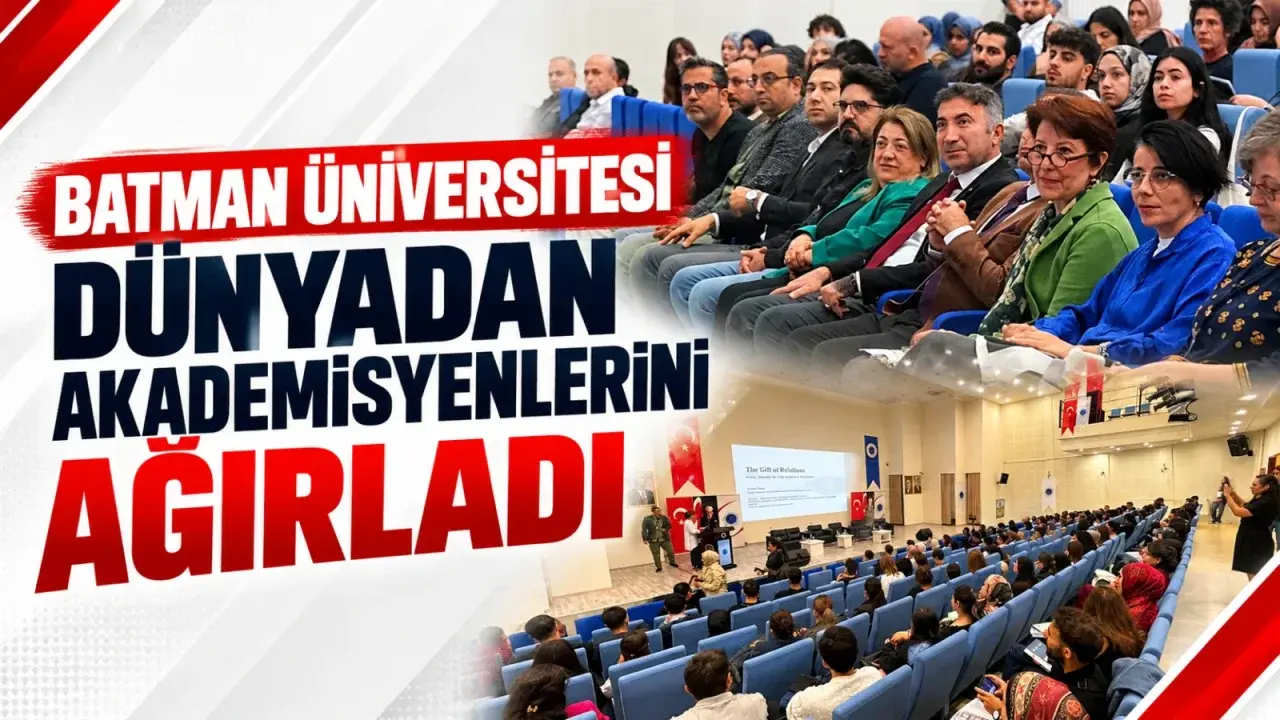 Batman Üniversitesi dünyadan akademisyenlerini ağırladı