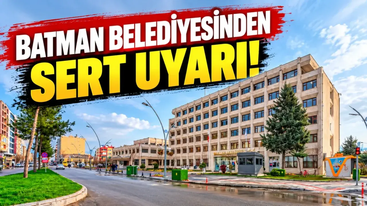 Batman Belediyesinden sert uyarı