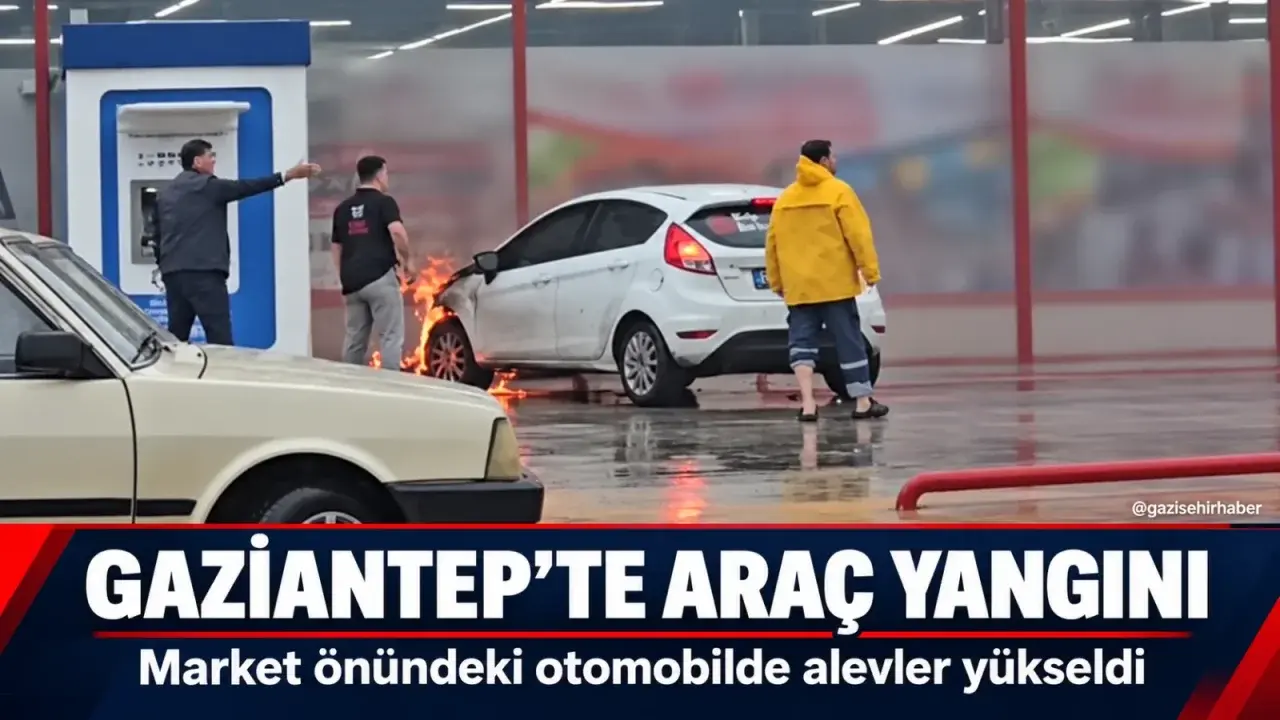 Gaziantep’te market önünde araç yangını