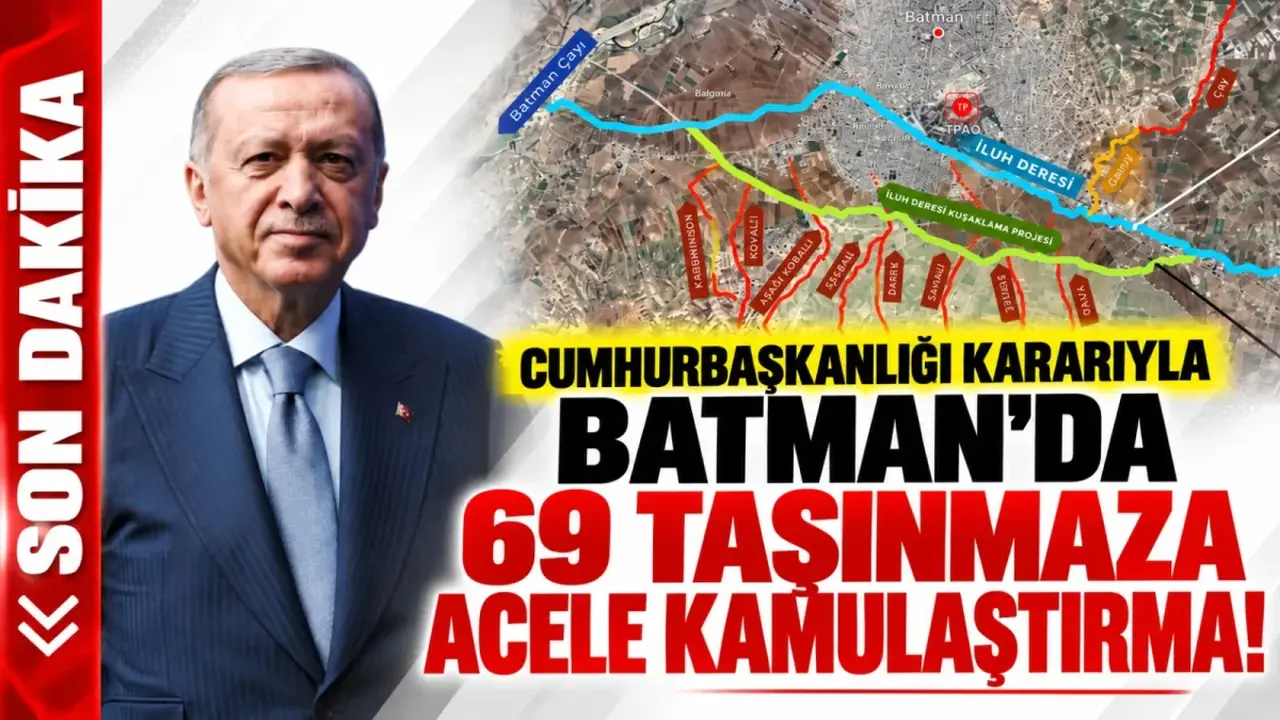 Cumhurbaşkanlığı kararıyla Batman’da 69 taşınmaza acele kamulaştırma!