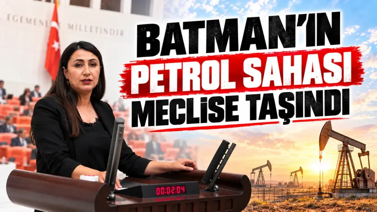 Batman’ın petrol sahası meclise taşındı