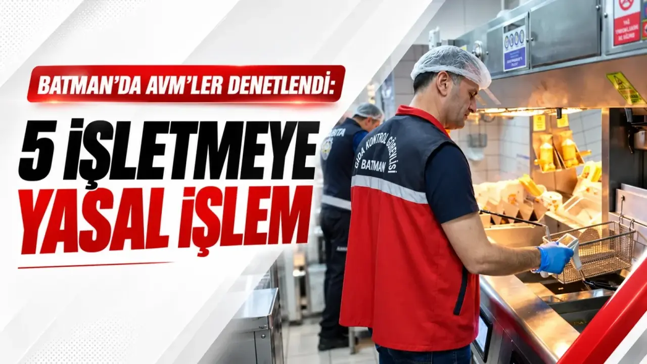 Batman’da AVM’ler denetlendi: 5 işletmeye yasal işlem