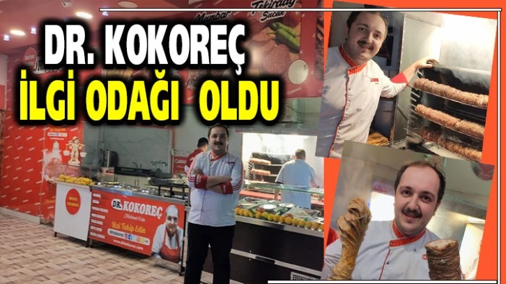 DR. KOKOREÇ İLGİ ODAĞI OLDU