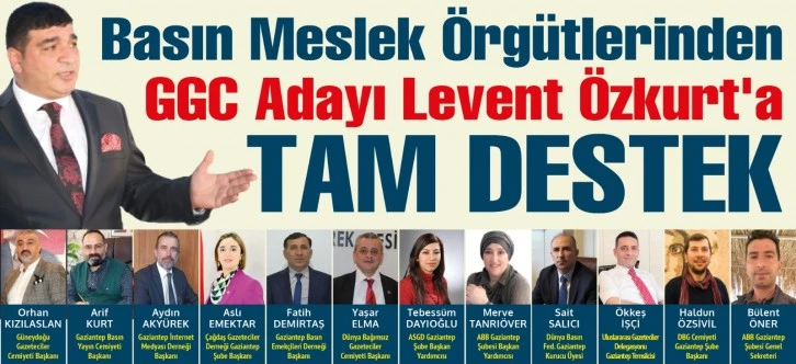 GAZİANTEP BASIN DERNEKLERİNDEN GGC ADAYI LEVENT ÖZKURT’A TAM DESTEK…