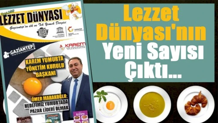 Lezzet Dünyası'nın Yeni Sayısı Çıktı...