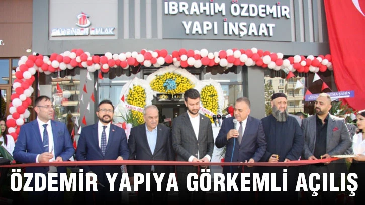 ÖZDEMİR YAPIYA GÖRKEMLİ AÇILIŞ