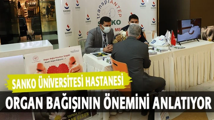 SANKO ÜNİVERSİTESİ HASTANESİ ORGAN BAĞIŞININ ÖNEMİNİ ANLATIYOR