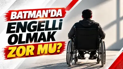 Batman’da engelli olmak zor mu?