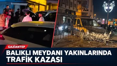 Gaziantep’te Balıklı Meydanı yakınlarında trafik kazası