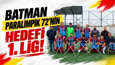 Batman Paralimpik 72’nin hedefi 1. Lig!