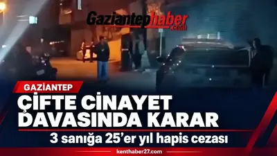 Gaziantep’te İftar Vakti İşlenen Çifte Cinayet Davasında Karar!