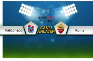 CANLI ANLATIM | Trabzonspor - Roma