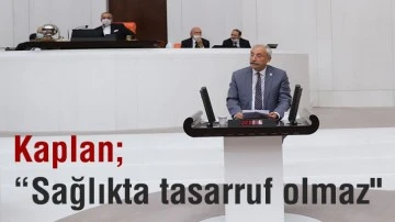  “Sağlıkta tasarruf olmaz&quot;