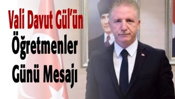 Vali Davut Gül’ün Öğretmenler Günü Mesajı